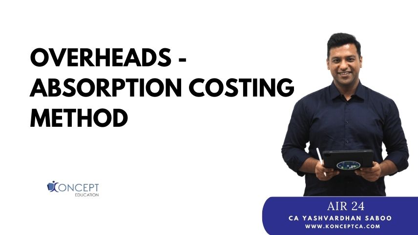 Overheads - Absorption Costing Method