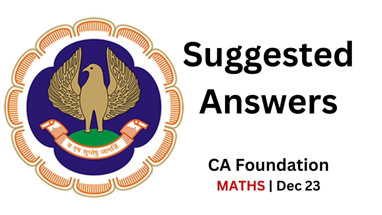 CA Foundation Question Paper with Solution Dec 2023 - MATHS