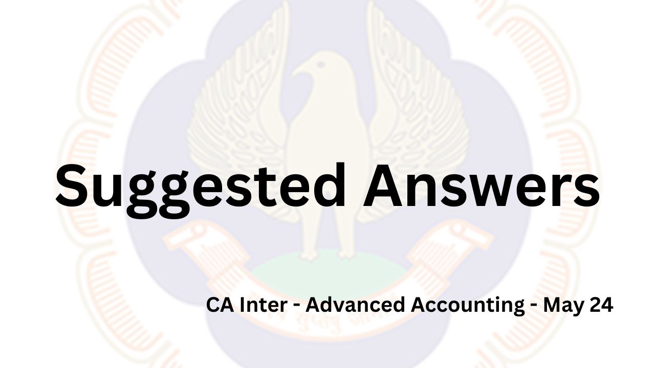 CA Inter Suggested Answers | May 24 Advanced Accounting