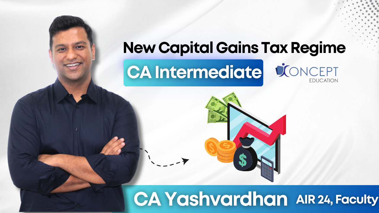 New Capital Gains Tax Regime: Key Changes and Implications