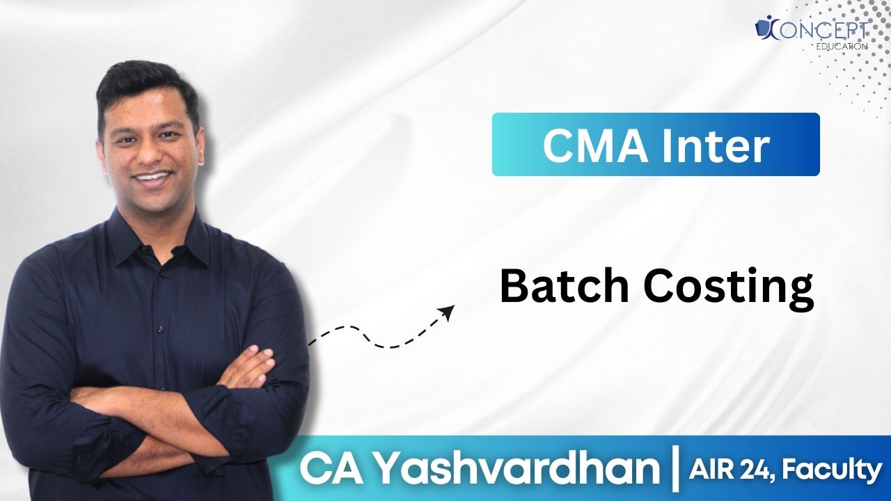 Batch Costing | CMA Inter Syllabus