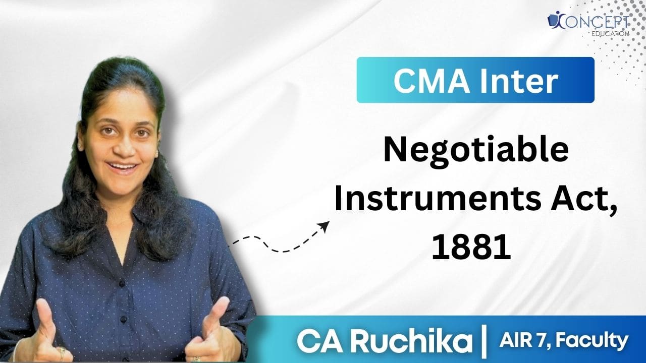 Negotiable Instruments Act, 1881 | CMA Inter Syllabus