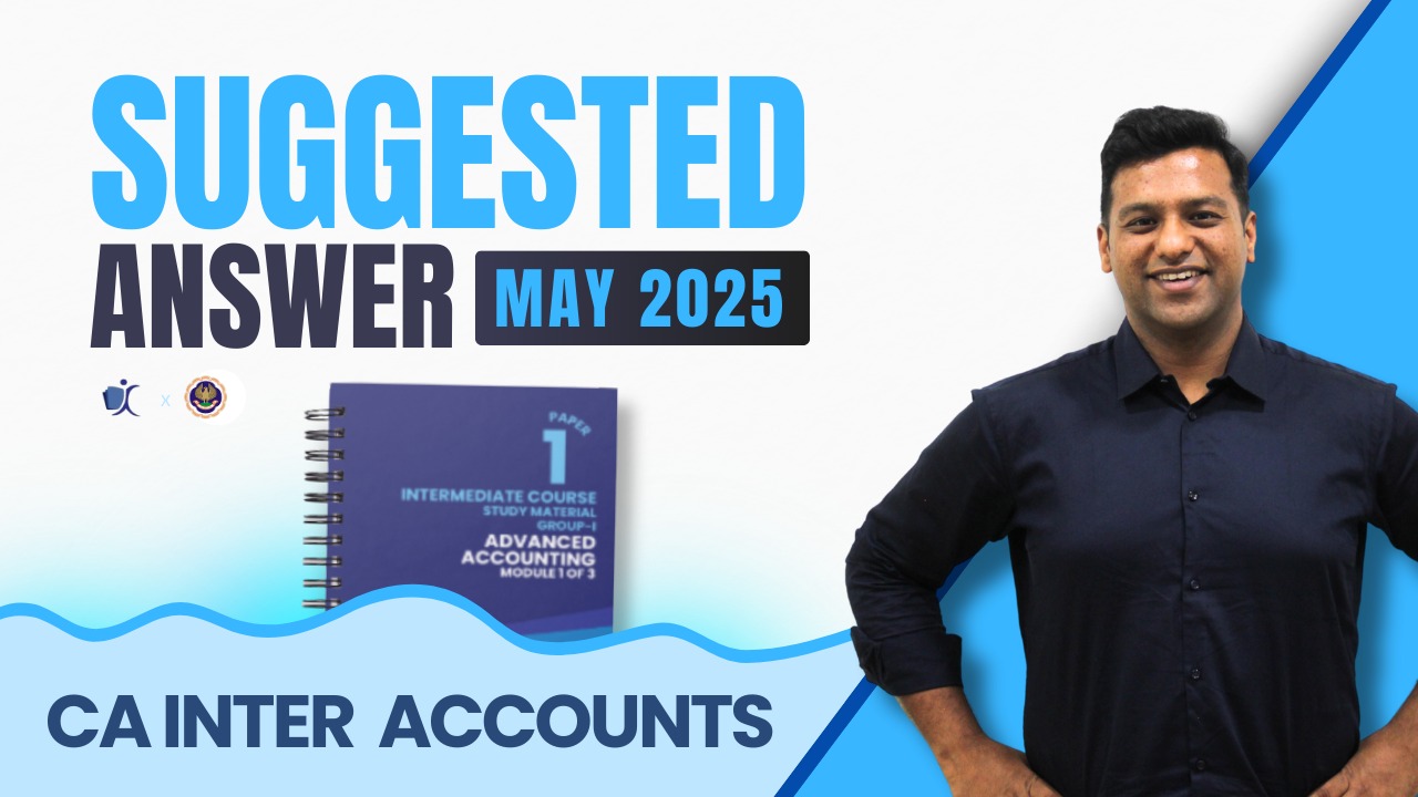 CA Inter May 25 Suggested Answers | Advanced Accounting