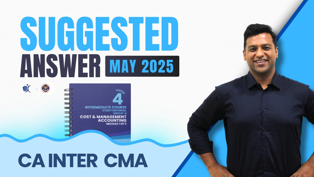CA Inter May 25 Suggested Answers | Costing