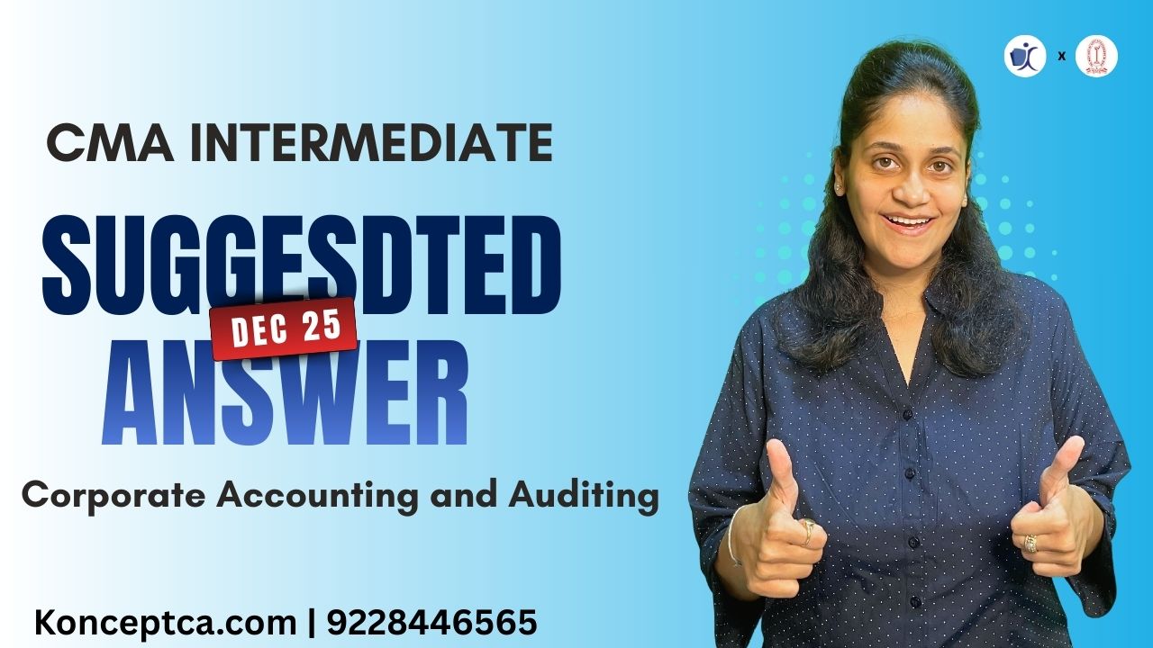 CMA Inter Suggested Answers | Dec 25 Paper 10 Corporate Accounting and Auditing (CAA)