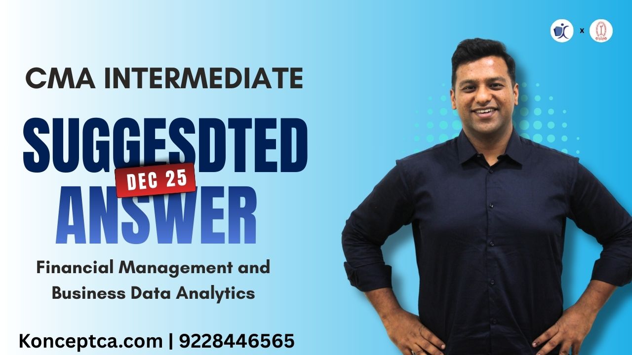 CMA Inter Suggested Answers | Dec 25 Paper 11 Financial Management and Business Data Analytics (FMDA)