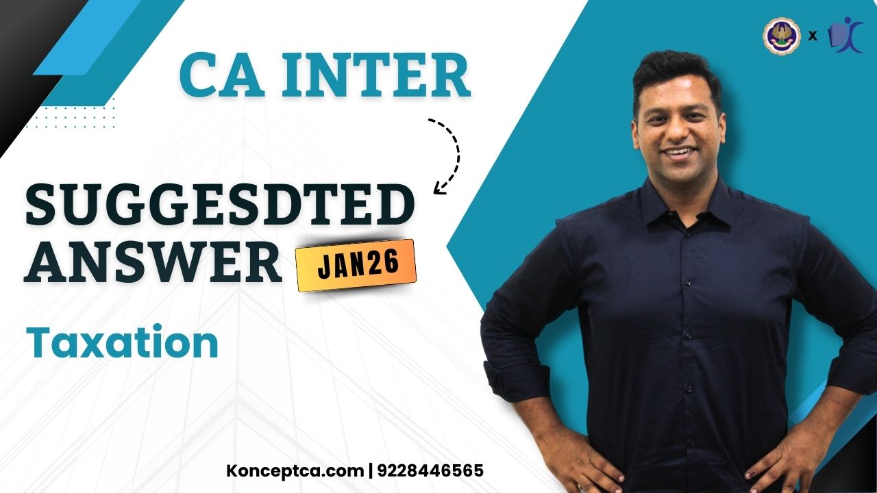CA Inter Jan 26 Suggested Answers | Taxation