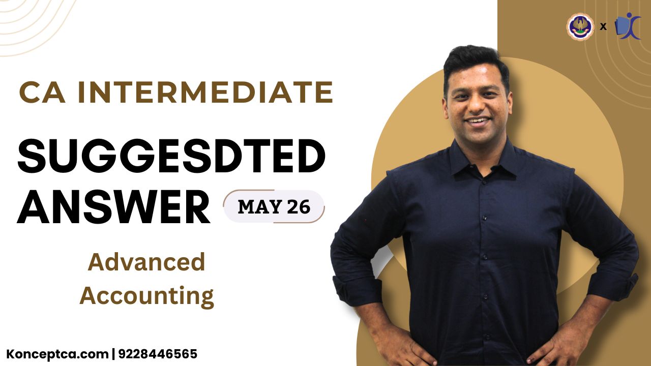 CA Inter May 26 Suggested Answers | Advanced Accounting